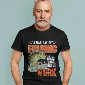 A Bad Day Of Fishing Beats Good Day of Work Fishing T-shirt