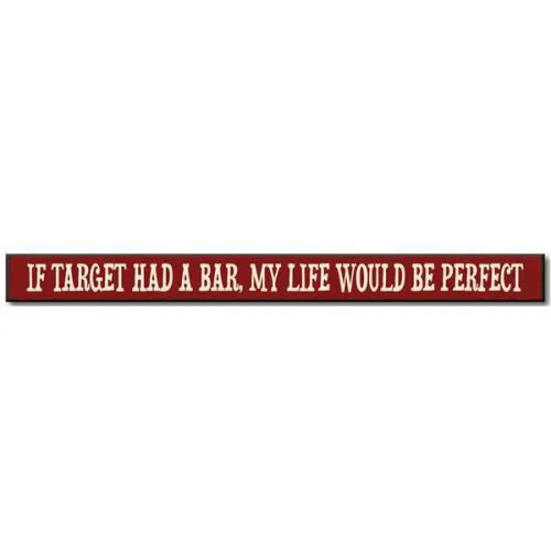 If Target Had A Bar My Life Would Be Perfect Skinny Sign